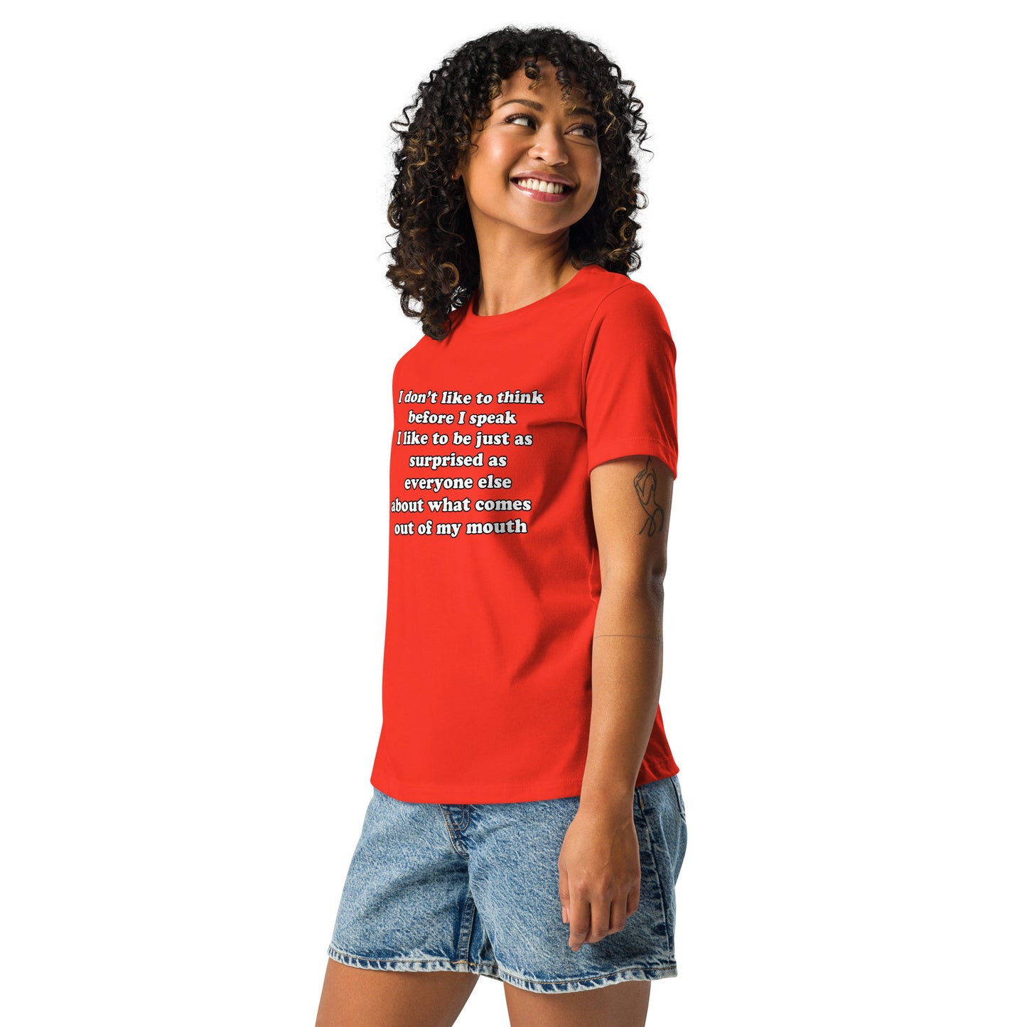 Woman with poppy t-shirt with text “I don't think before I speak Just as serprised as everyone about what comes out of my mouth"