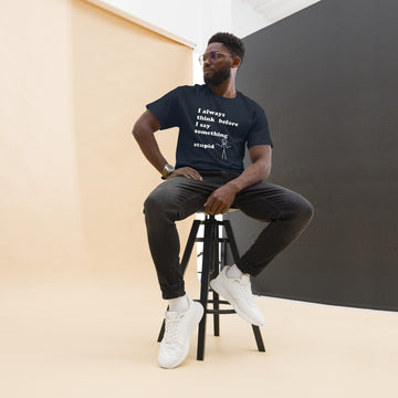 Man with navy blue t-shirt with text "I always think before I say something stupid"
