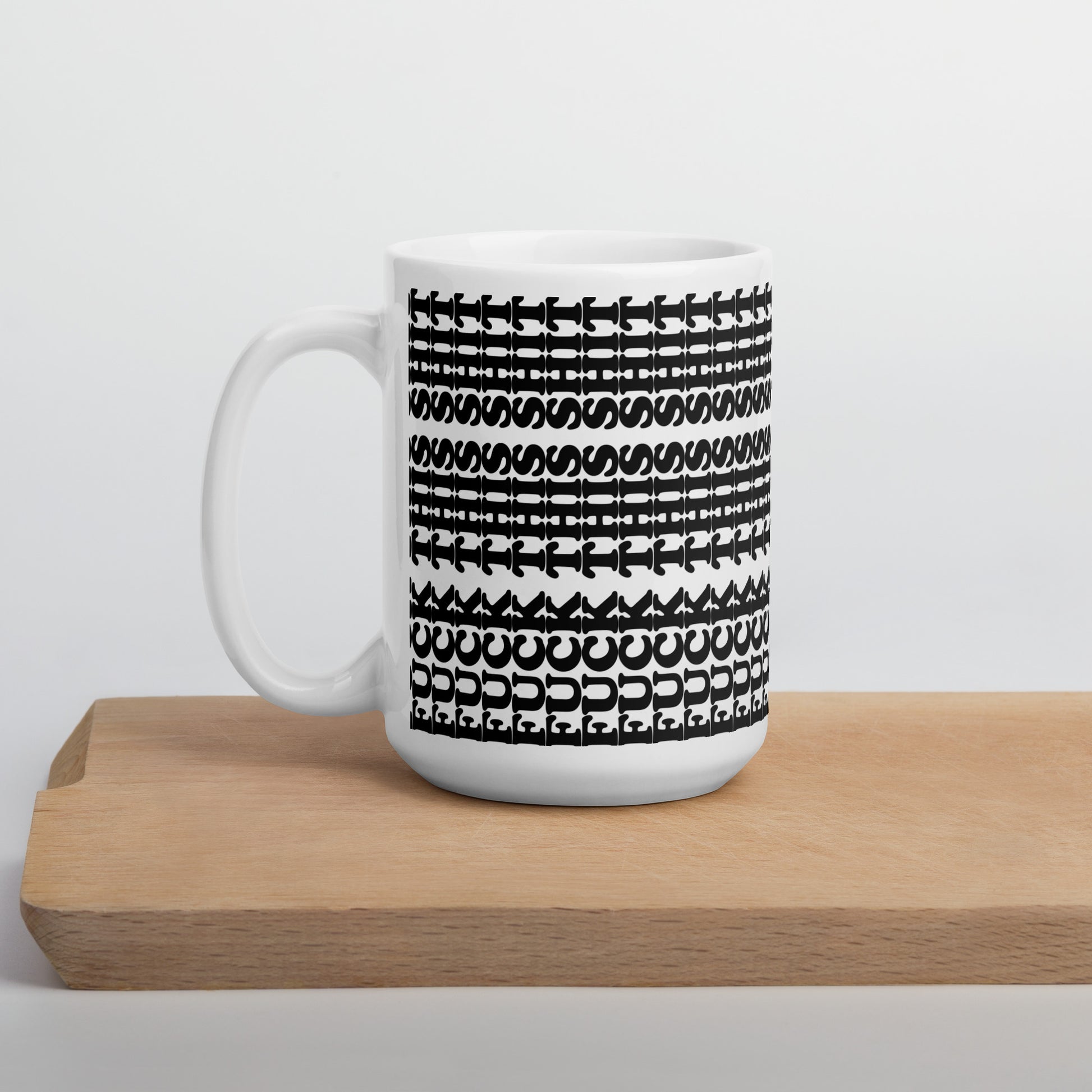 white glossy mug with the text fuck this shit