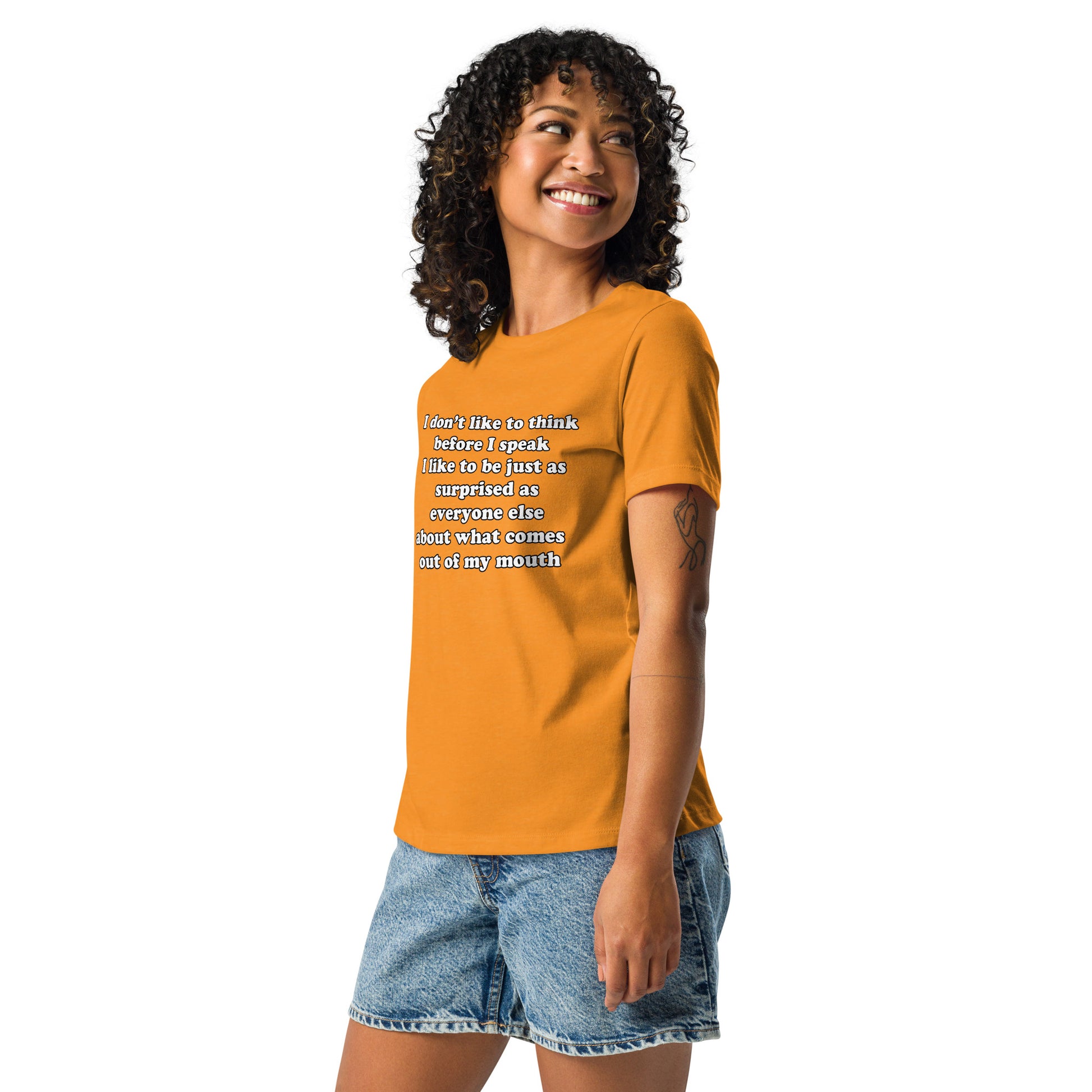 Woman with marmalade t-shirt with text “I don't think before I speak Just as serprised as everyone about what comes out of my mouth"