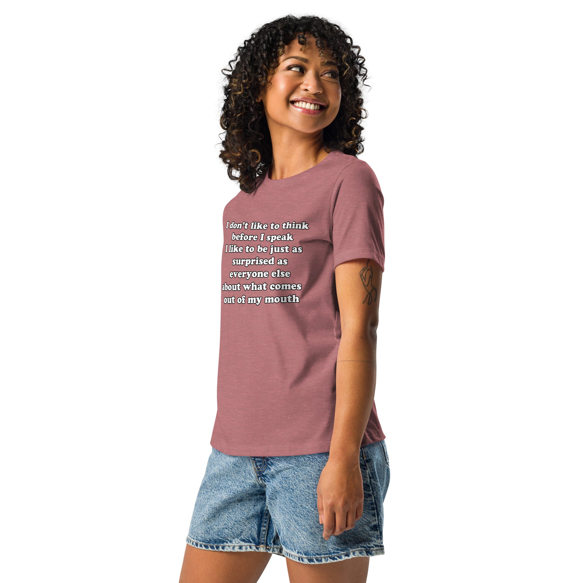 Woman with mauve t-shirt with text “I don't think before I speak Just as serprised as everyone about what comes out of my mouth"